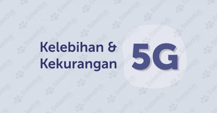 Kelebihan dan kekurangan teknologi 5G di indonesia saat ini