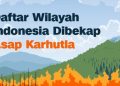 Daftar Wilayah Indonesia Terkena Asap Kebakaran Hutan dan Lahan